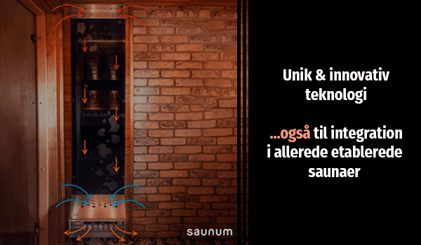 Unik teknologi med en Saunum saunaovn. Enten som selvstående eller til integration i allerede etablerede saunaer.